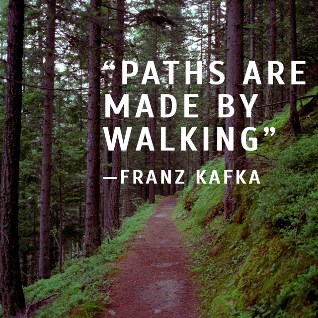 paths are made by walking