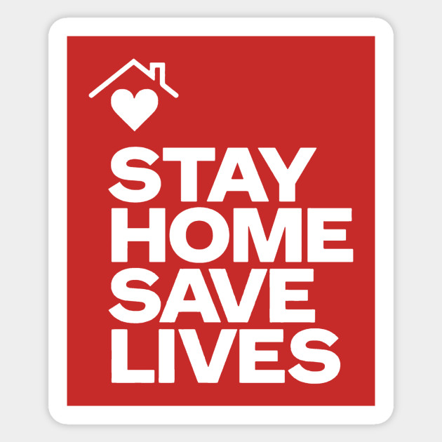 Stay Home Save Lives